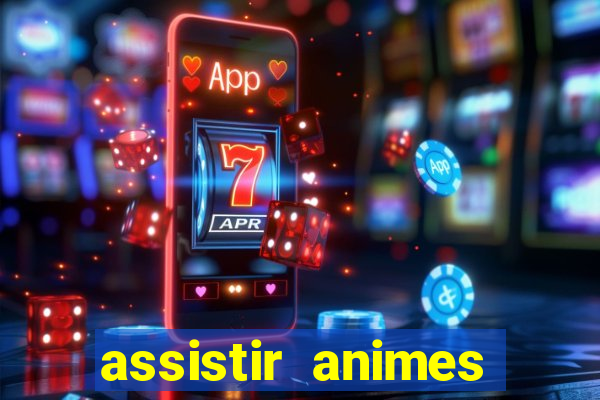 assistir animes online dublado